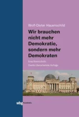  978-3-534-40504-6;Hauenschild-WirBrauchenNichtMehrDemokratie.jpg - Bild
