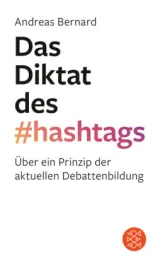  978-3-596-70381-4;Bernard-Das Diktat des Hashtags.jpg - Bild
