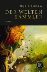  978-3-596-70493-4;Trojanow-Der Weltensammler.jpg - Bild