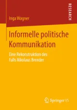  978-3-658-13278-1;Wagner-InformellePolitischeKommunikation.jpeg - Bild