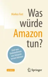  978-3-658-14564-4;Fost-Hotz-WasWürdeAmazonTun.jpg - Bild