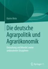 978-3-658-21683-2;Hirte-Die deutsche Agrarpolitik und Agrarökonomik.jpg - Bild