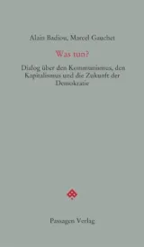  978-3-7092-0223-4;Badiou-Gauchet-Was-tun.jpg - Bild