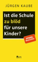  978-3-7371-0053-3;Kaube-Ist die Schule zu blöd für unsere Kinder.jpg - Bild