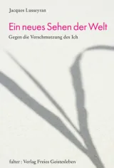  978-3-7725-1065-6;Lusseyrand-EinNeuesSehenDerWelt.jpg - Bild