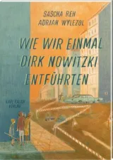  978-3-7920-0376-3;Reh-Wie wir einmal Dirk Nowitzki entführten.jpg - Bild