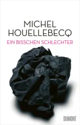  978-3-8321-8165-9;Houllebecq-EinBisschenSchlechter.jpg - Bild