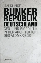 978-3-8376-4454-8;Klinke-Bunkerrepublik Deutschland.jpg - Bild
