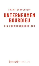  978-3-8376-4786-0;Schultheis-Unternehmen Bourdieu.jpg - Bild