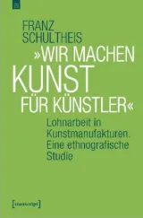  978-3-8376-5194-2;Schultheis-WirMachenKunstFürKünstler.jpg - Bild