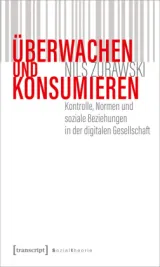  978-3-8376-5606-0;Zurawski-ÜberwachenUndKonsumieren.jpg - Bild