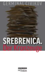  978-3-85371-292-4;Civikov-Srebenica. Der Kronzeuge.jpg - Bild