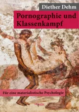  978-3-85371-512-3;Dehm-PornographieUndKlassenkampf.jpg - Bild