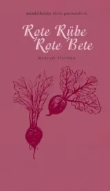  978-3-85476-478-6;Fischer-Rote Rübe Rote Bete.jpg - Bild
