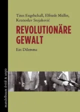  978-3-85476-687-2;Engelschall_Müller_Stojakovic-Revolutionäre Gewalt.jpg - Bild