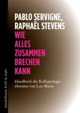  978-3-85476-920-0;Servigne-WieAllesZusammenbrechenKann.jpg - Bild