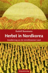  978-3-85869-909-1;Bussmann-HerbstInNordkorea.jpg - Bild