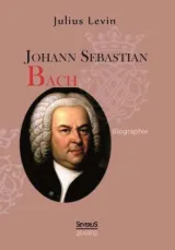 978-3-86347-795-0;Levin-Johann-Sebastian-Bach.jpg - Bild