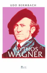 978-3-87134-731-3;Bermbach-Mythos Wagner.jpg - Bild