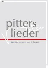 Pitters Lieder.  Die Lieder von Peter Rohland 