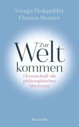  978-3-89667-562-0;Flaßpöhler-Zur Welt kommen.jpg - Bild