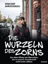 978-3-89667-663-4;Jarousseau-Die Wurzeln des Zorns.jpg - Bild