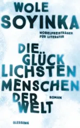  978-3-89667-728-0;Soyinka-DieGlücklichstenMenschenDerWelt.jpg - Bild
