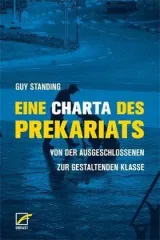 Eine Charta des Prekariats.  Von der ausgeschlossenen zur gestaltenden Klasse. Von Gay Standing