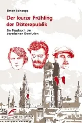 978-3-89771-248-5;Schaupp-Der-kurze-Frühling-der-Räterepublik.jpg - Bild