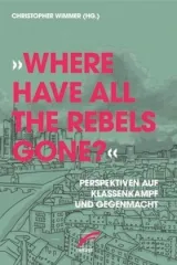  978-3-89771-277-5;Wimmer-Where have all the rebels gone.jpg - Bild