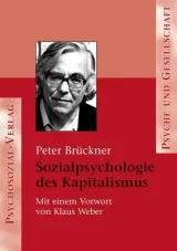 978-3-89806-260-2;Brückner-Sozialpsychologie des Kapitalismus.jpg - Bild