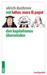  978-3-89965-753-1;Duchrow-MitLutherMarxUndPapst.jpg - Bild