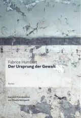 978-3-906903-18-7;Humbert-DerUrsprungDerGewalt.jpg - Bild