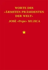  978-3-939816-51-5;Mujica-Worte des ärmsten Präsidenten der Welt.jpg - Bild