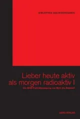  978-3-942281-01-0;Lieber-heute-aktiv-als-morgen-radioaktiv-I.jpg - Bild