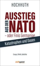 Ausstieg aus der NATO - oder Finis Germaniae. Von Rolf Hochhuth