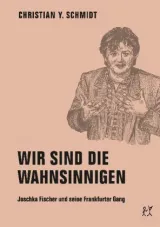  978-3-943167-30-6;Schmidt-Wir sind die Wahnsinnigen.jpg - Bild