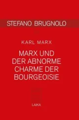 978-3-944233-65-9;Marx_Brugnolo-Marx und der abnorme Charme der Bourgeoisie.jpg - Bild