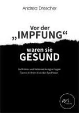  978-3-9505234-1-6;Drescher-VorDerImpfungWarenSieGesund.jpg - Bild