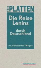  978-3-95514-050-2;Platten-Die Reise Lenins ... im plombierten Wagen.jpg - Bild