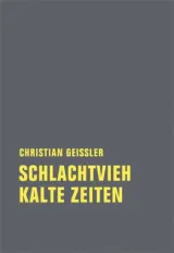  978-3-95732-016-2;Geissler-Schlachtvieh-Kalte-Zeiten.jpg - Bild