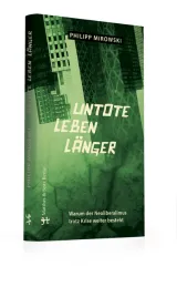 Untote leben länger. Von Philip Mirowski