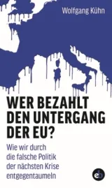  978-3-95841-079-4;Kühn-Wer bezahlt den Untergang der EU.jpg - Bild