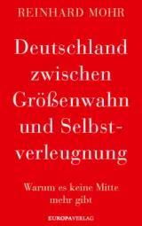  978-3-95890-399-9;Mohr-DeutschlandZwischenGrößenwahnUndSelbstverleugnung.jpg - Bild
