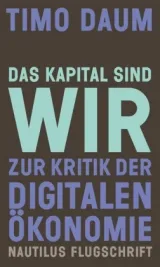  978-3-96054-058-8;Daum-Das-Kapital-sind-wir-Zur-Kritik-der-digitalen-Ökonomie.jpg - Bild
