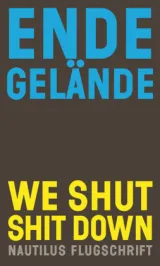 978-3-96054-292-6;Ende-Gelände-WeShutShitDown.jpg - Bild