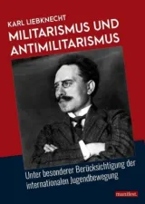  978-3-96156-067-7;Liebknecht-Militarismus und Antimilitarismus.jpg - Bild