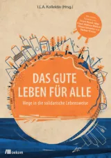  978-3-96238-095-3;I.L.A. Kollektiv-Das gute Leben für alle.jpg - Bild