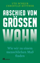  978-3-96238-205-6;Scheub-Küttner-AbschiedVomGrößenwahn.jpg - Bild