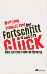  978-3-96238-350-3;Schmidbauer-DerFortschrittUndDasGlück.jpg - Bild